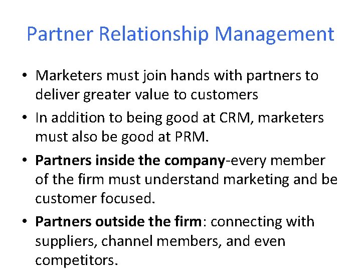 Partner Relationship Management • Marketers must join hands with partners to deliver greater value