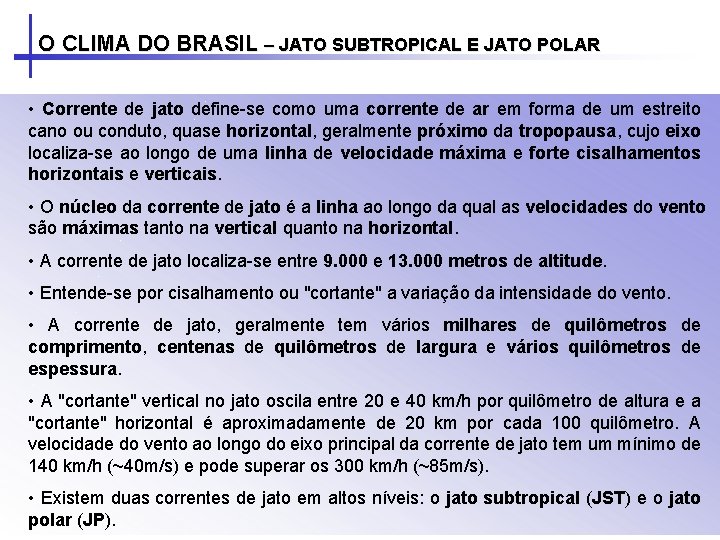 O CLIMA DO BRASIL – JATO SUBTROPICAL E JATO POLAR • Corrente de jato