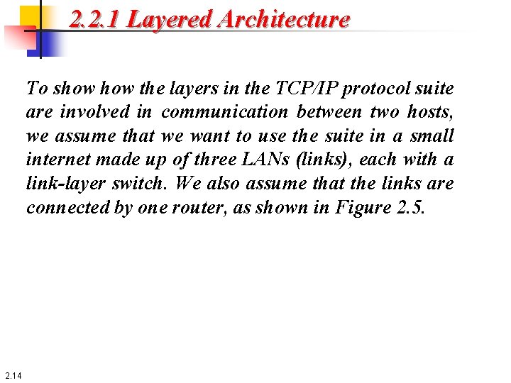2. 2. 1 Layered Architecture To show the layers in the TCP/IP protocol suite