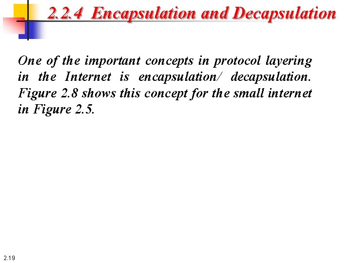 2. 2. 4 Encapsulation and Decapsulation One of the important concepts in protocol layering