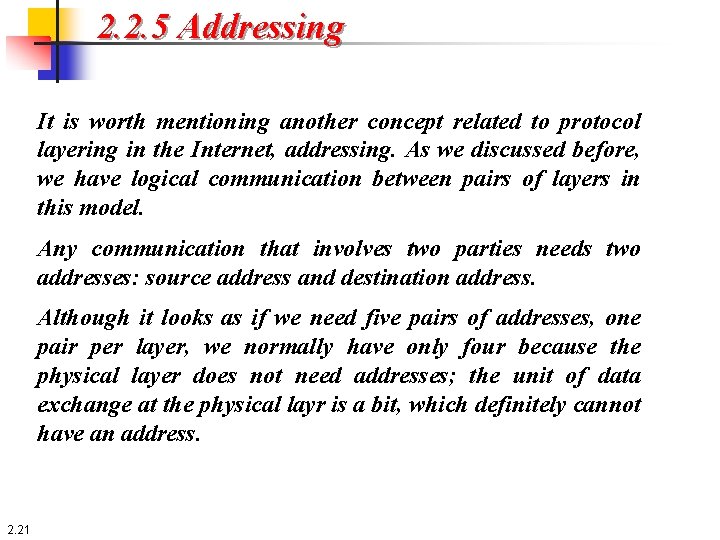 2. 2. 5 Addressing It is worth mentioning another concept related to protocol layering
