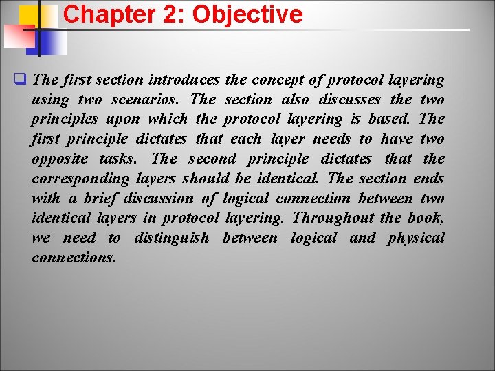Chapter 2: Objective q The first section introduces the concept of protocol layering using