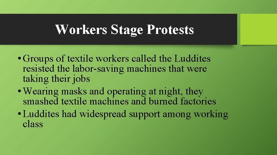 Workers Stage Protests • Groups of textile workers called the Luddites resisted the labor-saving