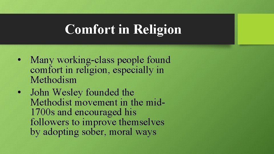 Comfort in Religion • Many working-class people found comfort in religion, especially in Methodism