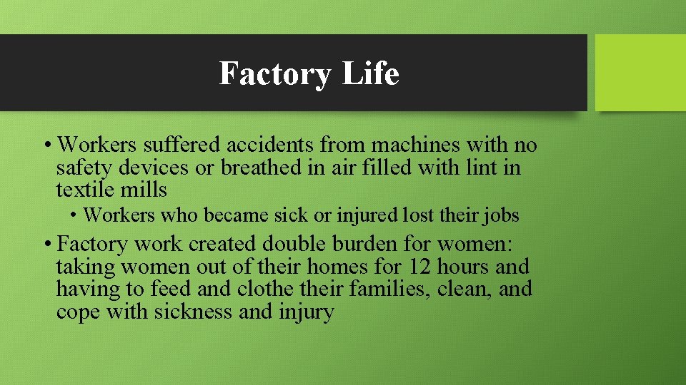 Factory Life • Workers suffered accidents from machines with no safety devices or breathed
