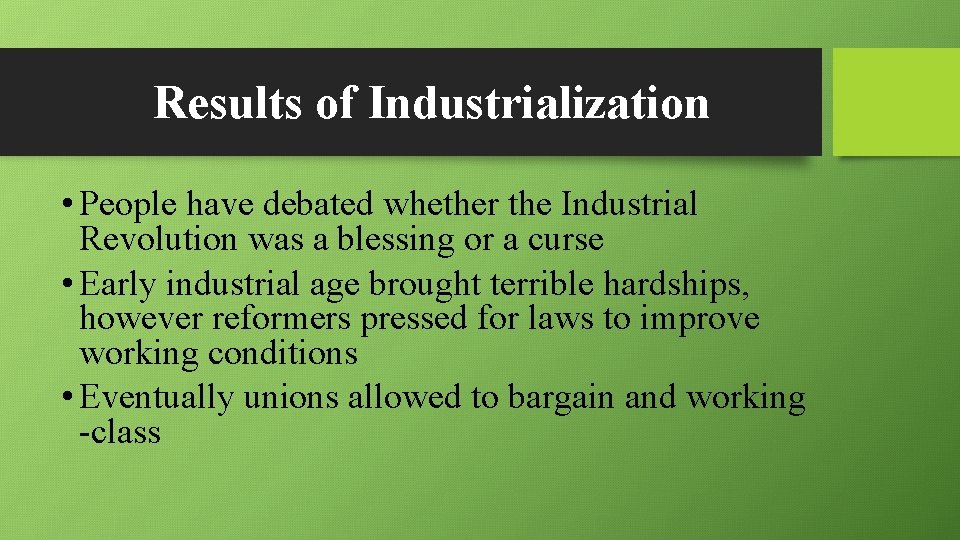 Results of Industrialization • People have debated whether the Industrial Revolution was a blessing