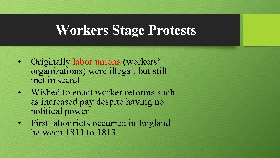 Workers Stage Protests • Originally labor unions (workers’ organizations) were illegal, but still met