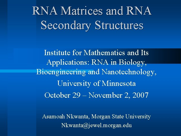 RNA Matrices and RNA Secondary Structures Institute for Mathematics and Its Applications: RNA in