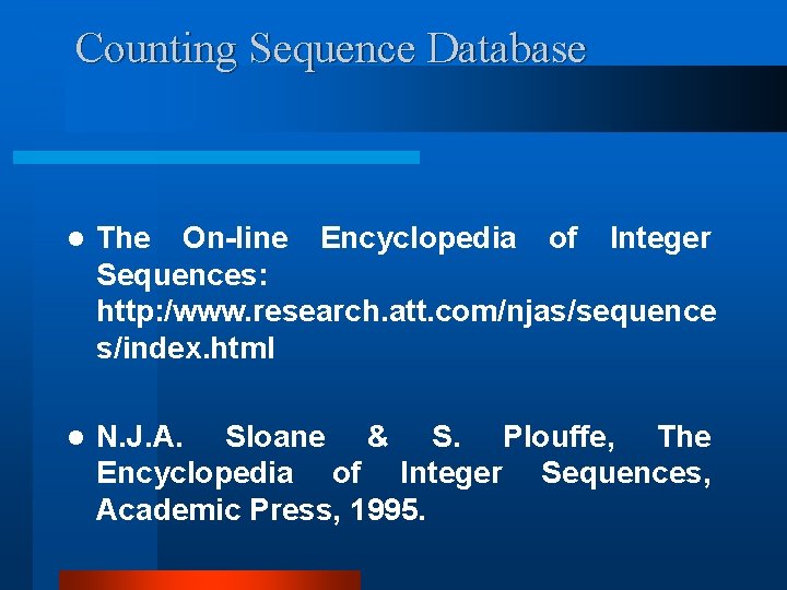 Counting Sequence Database l The On-line Encyclopedia of Integer Sequences: http: /www. research. att.