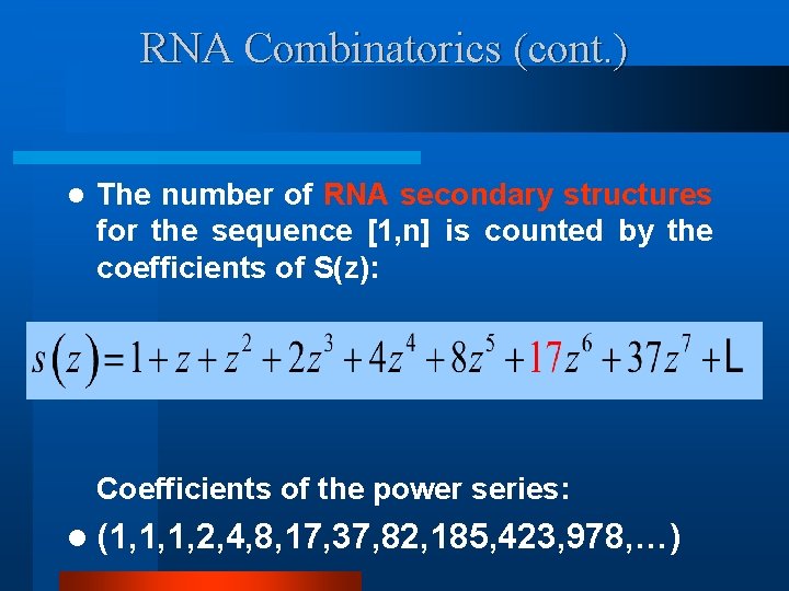 RNA Combinatorics (cont. ) l The number of RNA secondary structures for the sequence