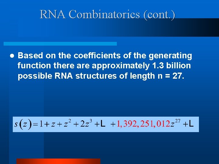 RNA Combinatorics (cont. ) l Based on the coefficients of the generating function there