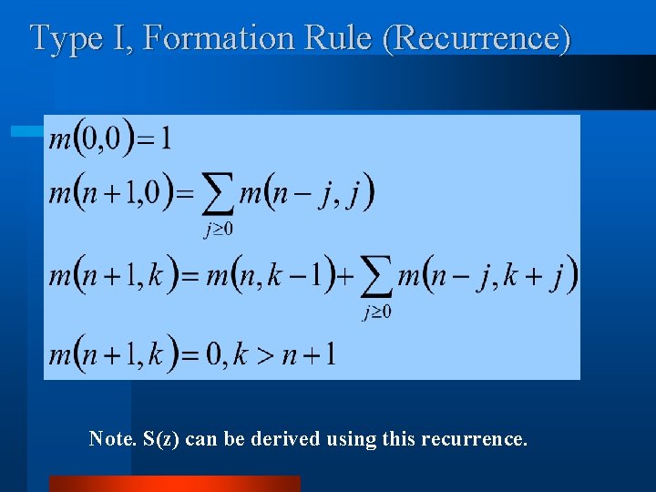 Type I, Formation Rule (Recurrence) Note. S(z) can be derived using this recurrence. 