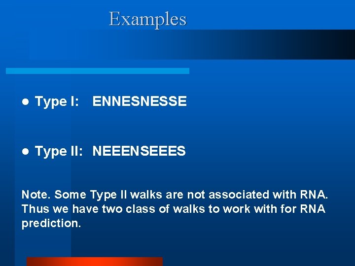 Examples l Type I: ENNESNESSE l Type II: NEEENSEEES Note. Some Type II walks