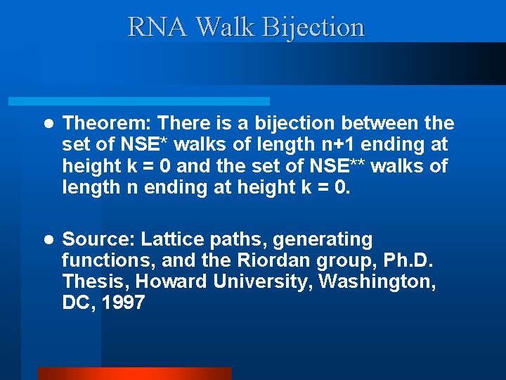 RNA Walk Bijection l Theorem: There is a bijection between the set of NSE*