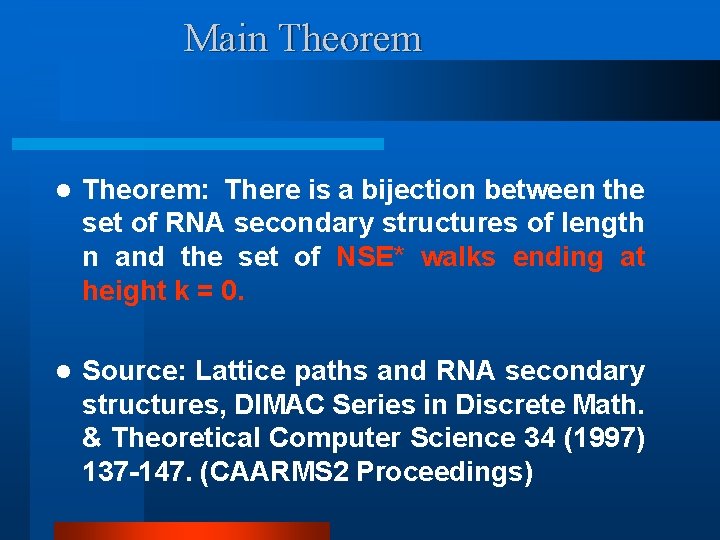 Main Theorem l Theorem: There is a bijection between the set of RNA secondary