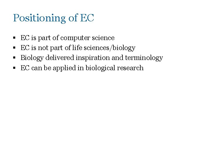 Positioning of EC § § EC is part of computer science EC is not