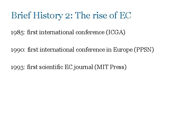 Brief History 2: The rise of EC 1985: first international conference (ICGA) 1990: first