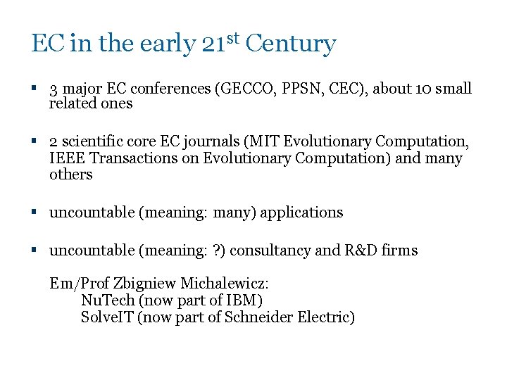 EC in the early 21 st Century § 3 major EC conferences (GECCO, PPSN,