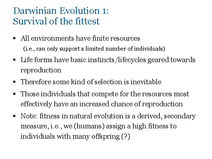 Darwinian Evolution 1: Survival of the fittest § All environments have finite resources (i.