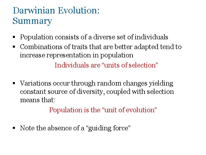 Darwinian Evolution: Summary § Population consists of a diverse set of individuals § Combinations