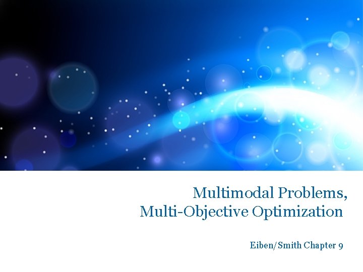 Multimodal Problems, Multi-Objective Optimization Eiben/Smith Chapter 9 