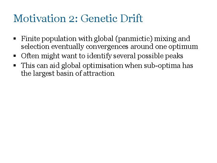 Motivation 2: Genetic Drift § Finite population with global (panmictic) mixing and selection eventually