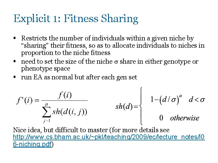 Explicit 1: Fitness Sharing § Restricts the number of individuals within a given niche