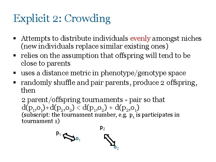 Explicit 2: Crowding § Attempts to distribute individuals evenly amongst niches (new individuals replace