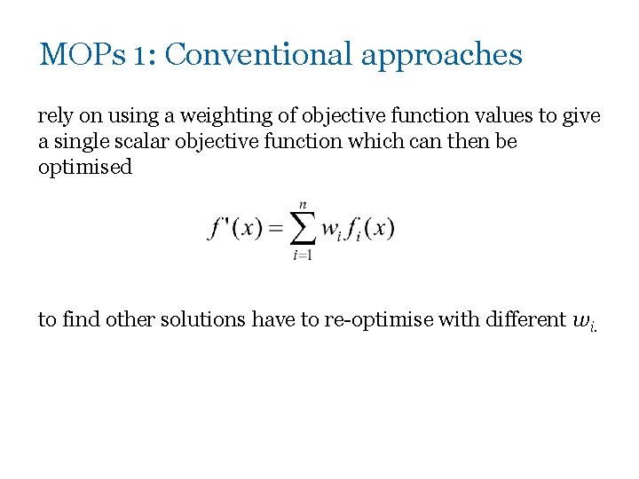 MOPs 1: Conventional approaches rely on using a weighting of objective function values to