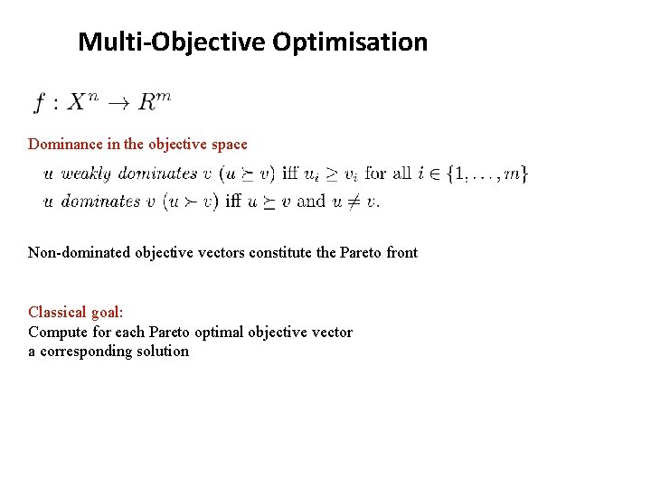 Multi-Objective Optimisation Dominance in the objective space Non-dominated objective vectors constitute the Pareto front