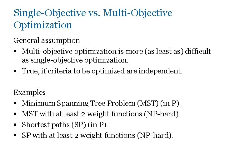 Single-Objective vs. Multi-Objective Optimization General assumption § Multi-objective optimization is more (as least as)