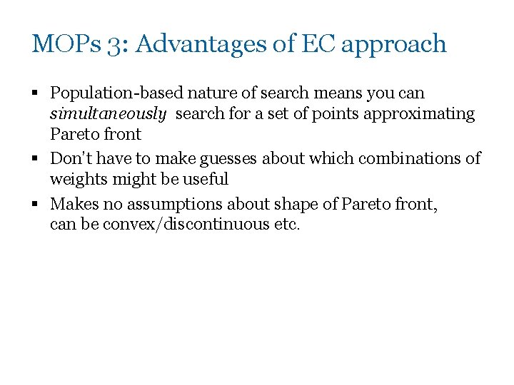 MOPs 3: Advantages of EC approach § Population-based nature of search means you can