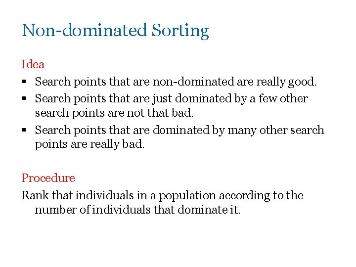 Non-dominated Sorting Idea § Search points that are non-dominated are really good. § Search