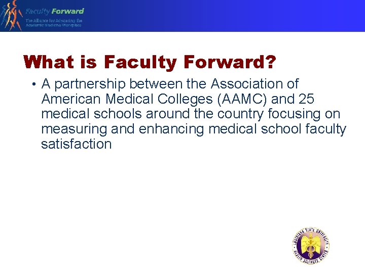 What is Faculty Forward? • A partnership between the Association of American Medical Colleges