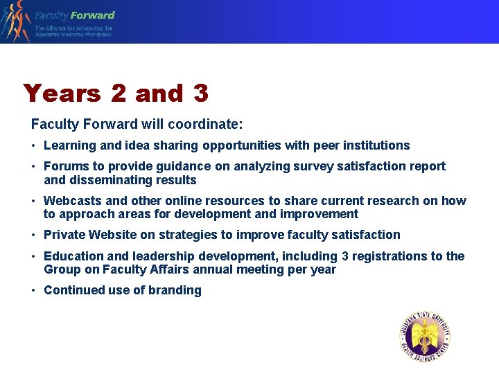 Years 2 and 3 Faculty Forward will coordinate: • Learning and idea sharing opportunities