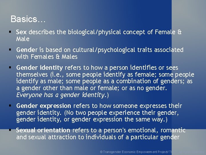 Basics… § Sex describes the biological/physical concept of Female & Male § Gender is