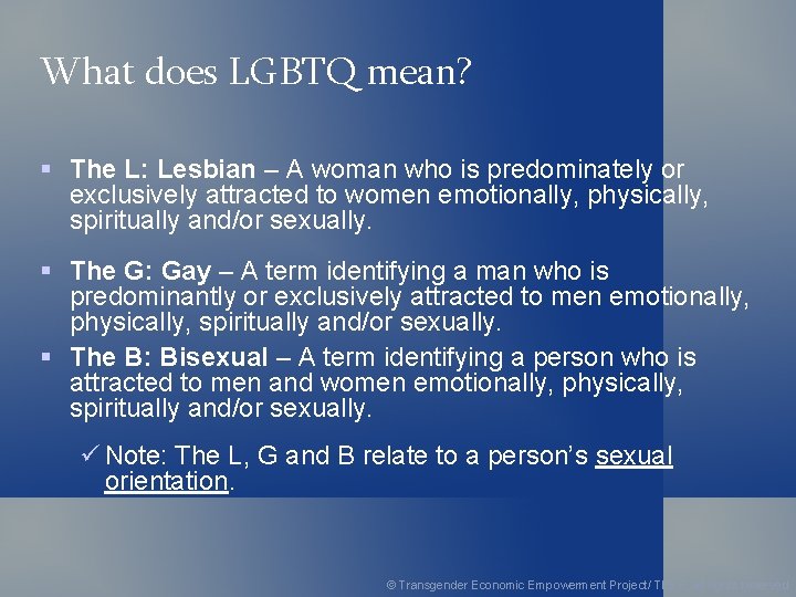 What does LGBTQ mean? § The L: Lesbian – A woman who is predominately