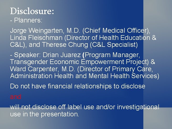 Disclosure: - Planners: Jorge Weingarten, M. D. (Chief Medical Officer), Linda Fleischman (Director of