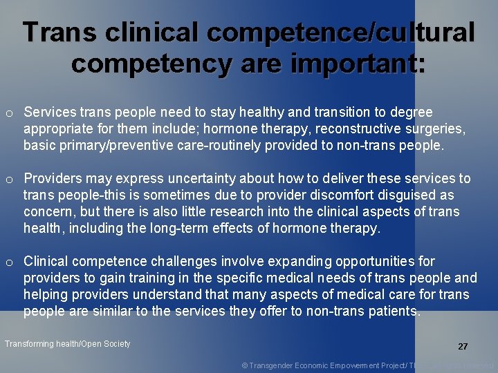 Trans clinical competence/cultural competency are important: o Services trans people need to stay healthy