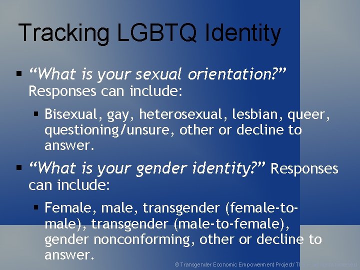 Tracking LGBTQ Identity § “What is your sexual orientation? ” Responses can include: §