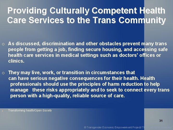 Providing Culturally Competent Health Care Services to the Trans Community o As discussed, discrimination