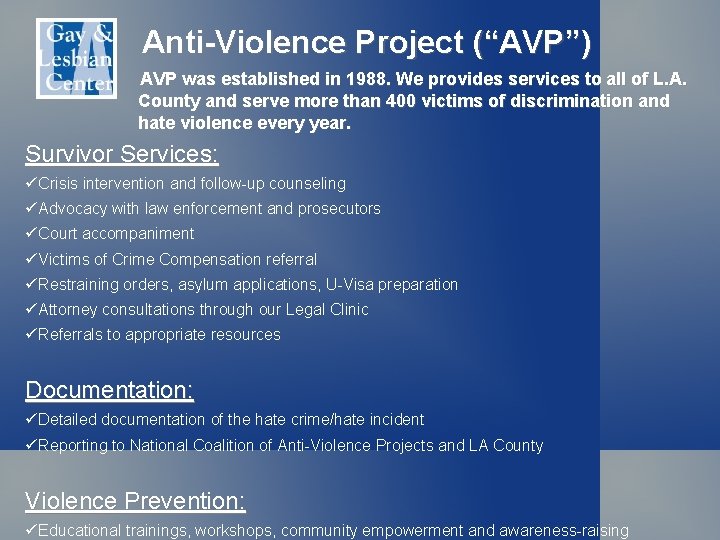 Anti-Violence Project (“AVP”) AVP was established in 1988. We provides services to all of