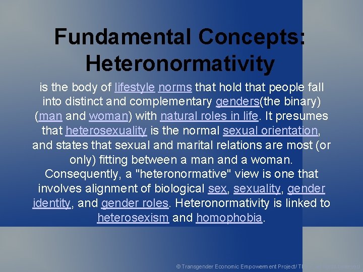 Fundamental Concepts: Heteronormativity is the body of lifestyle norms that hold that people fall