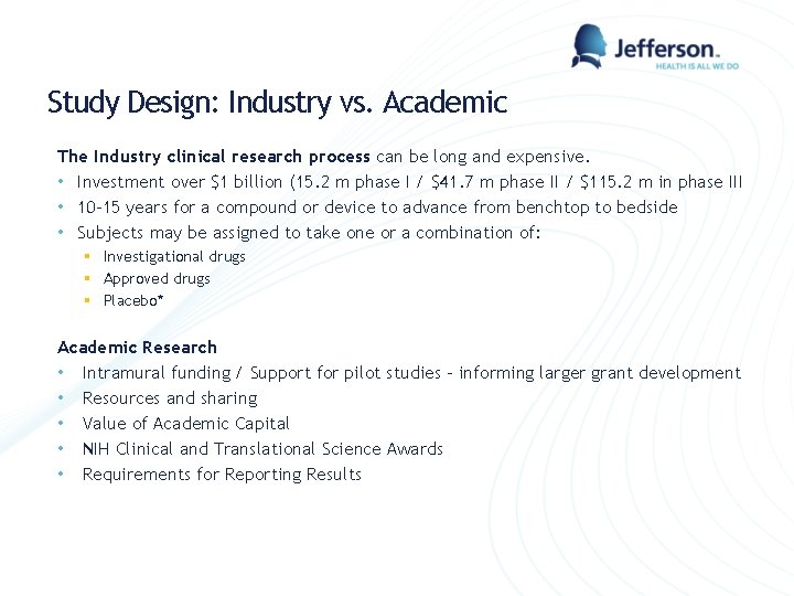 Study Design: Industry vs. Academic The Industry clinical research process can be long and