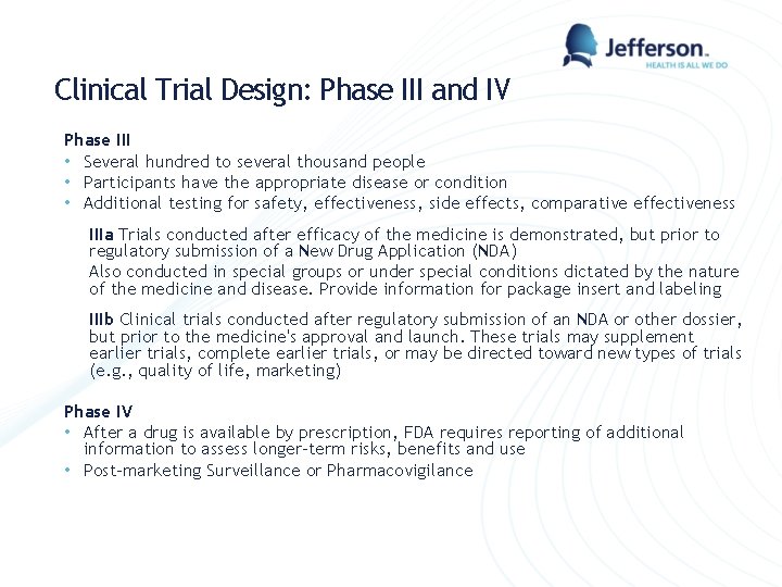 Clinical Trial Design: Phase III and IV Phase III • Several hundred to several