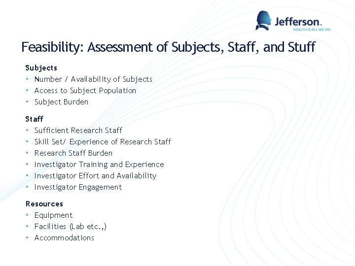 Feasibility: Assessment of Subjects, Staff, and Stuff Subjects • Number / Availability of Subjects