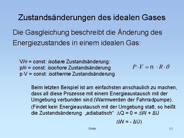 Zustandsänderungen des idealen Gases Die Gasgleichung beschreibt die Änderung des Energiezustandes in einem idealen