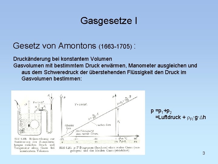 Gasgesetze I Gesetz von Amontons (1663 -1705) : Druckänderung bei konstantem Volumen Gasvolumen mit