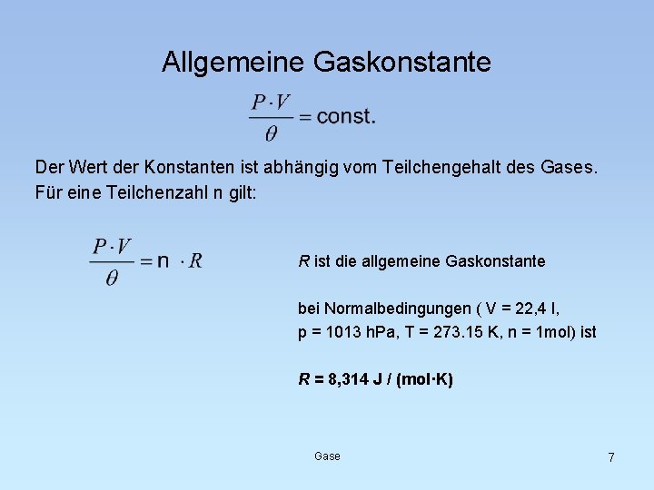 Allgemeine Gaskonstante Der Wert der Konstanten ist abhängig vom Teilchengehalt des Gases. Für eine