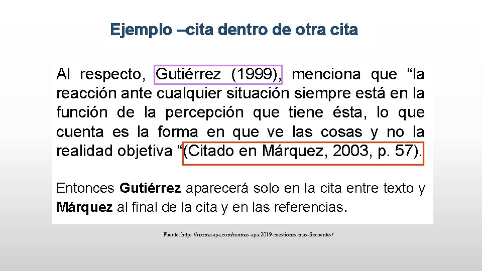 Ejemplo –cita dentro de otra cita Al respecto, Gutiérrez (1999), menciona que “la reacción
